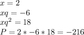 x=2\\
xq=-6\\
xq^2=18\\
P=2*-6*18=-216