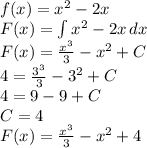 f(x)=x^2-2x\\
F(x)=\int x^2-2x\, dx\\
F(x)=\frac{x^3}{3}-x^2+C\\
4=\frac{3^3}{3}-3^2+C\\
4=9-9+C\\
C=4\\
F(x)=\frac{x^3}{3}-x^2+4
