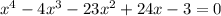 x^4-4x^3-23x^2+24x-3=0\\

