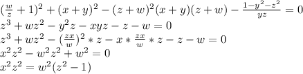 (\frac{w}{z}+1)^2+(x+y)^2-(z+w)^2}{(x+y)(z+w)}-\frac{1-y^2-z^2}{yz}=0\\
z^3+wz^2-y^2z-xyz-z-w=0\\
z^3+wz^2-(\frac{zx}{w})^2*z-x*\frac{zx}{w}*z-z-w = 0\\
x^2z^2-w^2z^2+w^2=0\\ 
x^2z^2=w^2(z^2-1)\\
