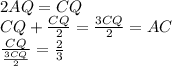 
2AQ=CQ\\
CQ+\frac{CQ}{2}=\frac{3CQ}{2}=AC\\
\frac{CQ}{\frac{3CQ}{2}}=\frac{2}{3}