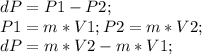 dP=P1-P2;\\
P1=m*V1; P2=m*V2;\\
dP=m*V2-m*V1;\\
