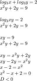 log_{3}x+log_{3}y=2\\
x^2y+2y=9\\
\\
log_{3}xy=2\\
x^2y+2y=9\\
\\
xy=9\\
x^2y+2y=9\\
\\
xy=x^2y+2y\\
xy-2y=x^2y\\
x-2=x^2\\
x^2-x+2=0\\
D