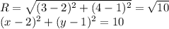 R=\sqrt{(3-2)^2+(4-1)^2}=\sqrt{10}\\
(x-2)^2+(y-1)^2=10\\
