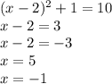 (x-2)^2+1=10\\
x-2=3\\
x-2=-3\\
x=5\\
x=-1
