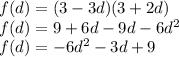 f(d)=(3-3d)(3+2d)\\
f(d)=9+6d-9d-6d^2\\
f(d)=-6d^2-3d+9\\

