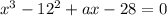 x^3-12^2+ax-28=0\\
