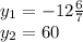 y_{1}=-12\frac{6}{7}\\
y_{2}=60