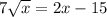 7\sqrt{x}=2x-15