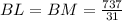BL=BM=\frac{737}{31}\\
