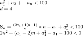 a_{1}^2+a_{2}+...a_{n}<100\\
d=4 \\\\ 


S_{n}=\frac{(2a_{1}+4(n-1)}{2}*n-a_{1}+a_{1}^2<100\\
 2n^2+(a_{1}-2)n+a_{1}^2-a_{1}-100<0 \\
