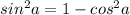 sin^2a= 1-cos^2a
