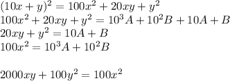 (10x+y)^2=100x^2+20xy+y^2\\
100x^2+20xy+y^2=10^3A+10^2B+10A+B\\
20xy+y^2=10A+B\\
100x^2=10^3A+10^2B\\
\\
2000xy+100y^2=100x^2\\
