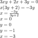 3xy+2x+3y=0\\
x(3y+2)=-3y\\
x=\frac{-3y}{3y+2}\\
x=0\\
y=0\\
y=-1\\
x=-3