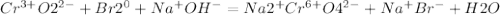Cr^{3+}O2^{2-} +Br2^{0}+Na^{+}OH^{-}=Na2^{+}Cr^{6+}O4^{2-}+Na^{+}Br^{-}+H2O
