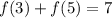 f(3)+f(5)=7\\
