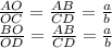 \frac{AO}{OC} = \frac{AB}{CD} = \frac{a}{b} 
\\\
 \frac{BO}{OD} = \frac{AB}{CD} = \frac{a}{b}