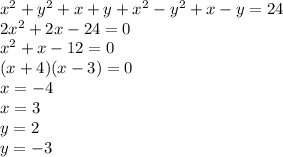 x^2+y^2+x+y+x^2-y^2+x-y=24\\
2x^2+2x-24=0\\
x^2+x-12=0\\
(x+4)(x-3)=0\\
x=-4\\
x=3\\
y=2\\
y=-3