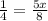 \frac{1}{4} = \frac{5x}{8} 
