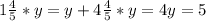 1 \frac{4}{5}*y=y+4
 \frac{4}{5}*y=4
 y=5