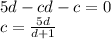 5d-cd-c=0\\
c=\frac{5d}{d+1}\\\\
