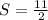 S=\frac{11}{2}