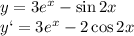 y = 3 e^{x} - \sin 2x
\\\
y` = 3 e^{x} - 2\cos 2x