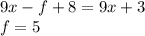 9x-f+8=9x+3\\
f=5