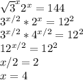 \sqrt{3}^x2^x=144 \\ 3^{x/2}*2^x=12^2 \\ 3^{x/2}* 4^{x/2}=12^2 \\ 12^{x/2}=12^2 \\ x/2=2 \\ x=4
