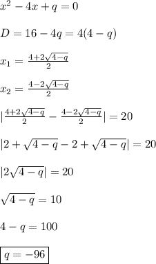 x^2 - 4x + q = 0\\\\
D = 16 - 4q = 4(4 - q)\\\\
x_1 = \frac{4 + 2\sqrt{4 - q}}{2}\\\\
x_2 = \frac{4 - 2\sqrt{4 - q}}{2}\\\\
|\frac{4 + 2\sqrt{4 - q}}{2} - \frac{4 - 2\sqrt{4 - q}}{2}| = 20\\\\
|2 + \sqrt{4 - q} - 2 + \sqrt{4 - q}| = 20\\\\
|2\sqrt{4 - q}| = 20\\\\
\sqrt{4 - q} = 10\\\\
4 - q = 100\\\\
\boxed{q = -96}
