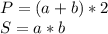 P=(a+b)*2 \\ 
S=a*b