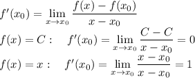 f'(x_0)=\lim\limits_{x\to x_0}\dfrac{f(x)-f(x_0)}{x-x_0}\\f(x)=C:\quad f'(x_0)=\lim\limits_{x\to x_0}\dfrac{C-C}{x-x_0}=0\\f(x)=x:\quad f'(x_0)=\lim\limits_{x\to x_0}\dfrac{x-x_0}{x-x_0}=1