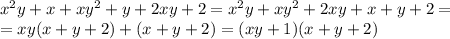 x^2y+x+xy^2+y+2xy+2=x^2y+xy^2+2xy+x+y+2=\\
=xy(x+y+2)+(x+y+2)=(xy+1)(x+y+2)