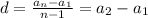 d= \frac{ a_{n} - a_{1} }{n-1}= a_{2} - a_{1}
