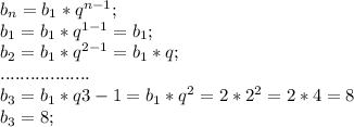 b_{n}=b_{1}*q^{n-1}; 
\\b_{1}=b_{1}*q^{1-1}=b_{1};\\
b_{2}=b_{1}*q^{2-1}=b_{1}*q;\\
..................\\
b_{3}=b_{1}*q{3-1}=b_{1}*q^2=2*2^2=2*4=8\\
b_{3}=8;