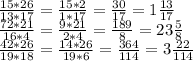 \frac{15*26}{13*17} = \frac{15*2}{1*17} = \frac{30}{17} =1 \frac{13}{17} \\ 
 \frac{72*21}{16*4} = \frac{9*21}{2*4} = \frac{189}{8} =23 \frac{5}{8} \\ 
 \frac{42*26}{19*18} = \frac{14*26}{19*6} = \frac{364}{114} =3 \frac{22}{114}