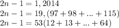 2n-1=1, 2014\\
2n-1=19, (97+98+...+115)\\ 2n-1=53(12+13+...+64)