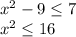 x^2-9 \leq 7\\
x^2 \leq 16\\
