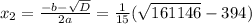 x_{2} = \frac{-b- \sqrt{D} }{2a} = \frac{1}{15} ( \sqrt{161146} -394)