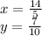 x=\frac{14}{5}\\
y=\frac{7}{10}
