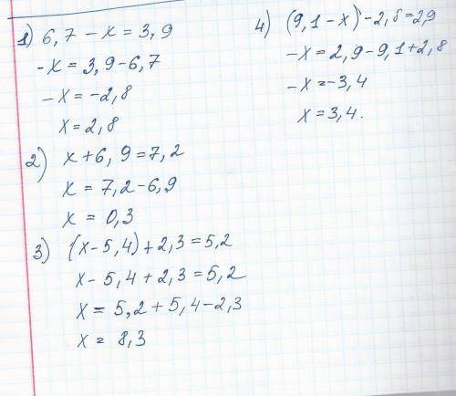 Решите уровнение 6.7-x=3.9 x+6.9=7.2 (x-5.4)+2.3=5.2 (9.1-x)-2.8=2.9