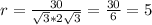 r= \frac{30}{ \sqrt{3}*2 \sqrt{3}}= \frac{30}{6}=5