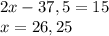 2x-37,5 = 15 \\
x = 26,25