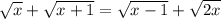\sqrt{x}+\sqrt{x+1}=\sqrt{x-1}+\sqrt{2x} \\


