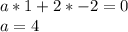 a*1+2*-2=0\\
a=4