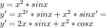 y=x^2*sinx\\
y'=x^2'*sinx+x^2*sinx'=\\
y'=2x*sinx+x^2*cosx