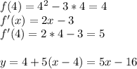 f(4)=4^2-3*4=4\\
f'(x)=2x-3\\
f'(4)=2*4-3=5\\\\
y=4+5(x-4) = 5x-16
