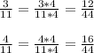 \frac{3}{11} = \frac{3*4}{11*4} = \frac{12}{44} \\ \\ 
 \frac{4}{11} = \frac{4*4}{11*4} = \frac{16}{44}