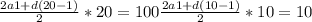 \frac{2 a{1}+d(20-1) }{2}*20=100 
 \frac{2 a{1}+d(10-1) }{2}*10=10