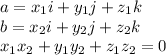 a=x_1i+y_1j+z_1k
\\\
b=x_2i+y_2j+z_2k
\\\
x_1x_2+y_1y_2+z_1z_2=0